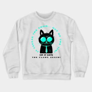 or it gets the claws Crewneck Sweatshirt